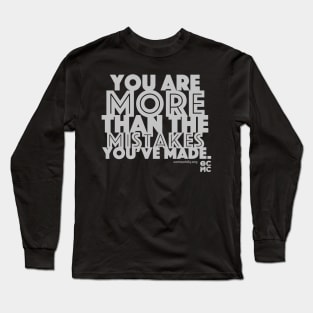 You are more than the mistakes you've made Long Sleeve T-Shirt